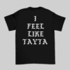 I FEEL LIKE TAYTA BLACK TEE