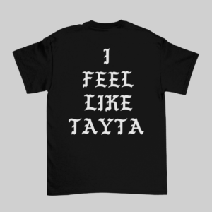 I FEEL LIKE TAYTA BLACK TEE