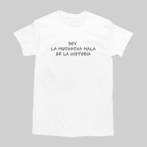 SOY LA MUCHACHA MALA DE LA HISTORIA UNISEX TEE