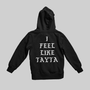 I FEEL LIKE TAYTA UNISEX HOODIE